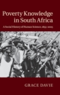 Image for Poverty knowledge in South Africa  : a social history of human science, 1855-2005