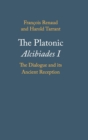 Image for The Platonic Alcibiades I  : the dialogue and its ancient reception