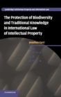 Image for The Protection of Biodiversity and Traditional Knowledge in International Law of Intellectual Property