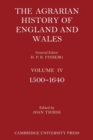 Image for The Agrarian History of England and Wales: Volume 4, 1500–1640