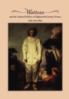 Image for Watteau and the cultural politics of eighteenth-century France