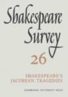 Image for Shakespeare Survey: Volume 26, Shakespeare&#39;s Jacobean Tragedies