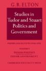 Image for Studies in Tudor and Stuart Politics and Government: Volume 1, Tudor Politics Tudor Government : Papers and Reviews 1946-1972