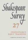 Image for Shakespeare Survey: Volume 27, Shakespeare&#39;s Early Tragedies
