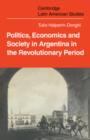 Image for Politics Economics and Society in Argentina in the Revolutionary Period