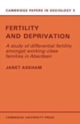 Image for Fertility and Deprivation : A Study of Differential Fertility Amongst Working-Class Families in Aberdeen