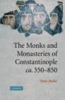 Image for The monks and monasteries of Constantinople, ca. 350-850