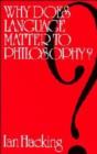 Image for Why Does Language Matter to Philosophy?