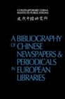 Image for A Bibliography of Chinese Newspapers and Periodicals in European Libraries
