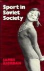 Image for Sport in Soviet Society : Development of Sport and Physical Education in Russia and the USSR