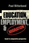 Image for Education, Employment, and Migration : Israel in Comparative Perspective