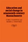Image for Education and Social Change in Nineteenth-Century Massachusetts