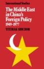 Image for The Middle East in China&#39;s Foreign Policy, 1949–1977