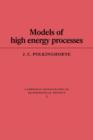 Image for Models of High Energy Processes