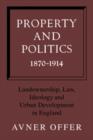 Image for Property and Politics 1870-1914