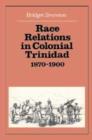 Image for Race Relations in Colonial Trinidad 1870-1900