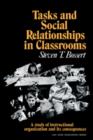 Image for Tasks and Social Relationships in Classrooms : A study of instructional organisation and its consequences