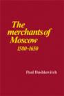Image for The Merchants of Moscow 1580-1650