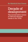 Image for Decade of Dealignment : The Conservative Victory of 1979 and Electoral Trends in the 1970s