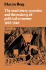 Image for The Machinery Question and the Making of Political Economy 1815-1848