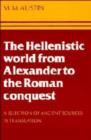 Image for The Hellenistic World from Alexander to the Roman Conquest : A Selection of Ancient Sources in Translation