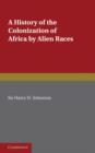 Image for A History of the Colonization of Africa by Alien Races