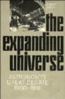 Image for The Expanding Universe : Astronomy&#39;s &#39;Great Debate&#39;, 1900-1931