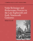 Image for Violin Technique and Performance Practice in the Late Eighteenth and Early Nineteenth Centuries