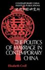 Image for The Politics of Marriage in Contemporary China