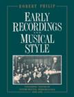 Image for Early Recordings and Musical Style : Changing Tastes in Instrumental Performance, 1900-1950