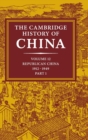 Image for The Cambridge History of China: Volume 12, Republican China, 1912–1949, Part 1