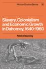 Image for Slavery, Colonialism and Economic Growth in Dahomey, 1640-1960