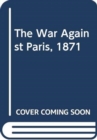 Image for The War Against Paris, 1871
