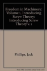 Image for Freedom in Machinery: Volume 1, Introducing Screw Theory