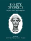 Image for The Eye of Greece : Studies in the Art of Athens