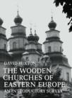 Image for The Wooden Churches of Eastern Europe : An Introductory Survey