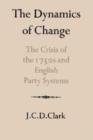 Image for The Dynamics of Change : The Crisis of the 1750s and English Party Systems