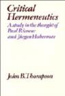Image for Critical Hermeneutics : A Study in the Thought of Paul Ricoeur and Jurgen Habermas