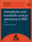Image for The General History of Astronomy: Volume 4, Astrophysics and Twentieth-Century Astronomy to 1950: Part A
