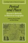 Image for Period and Place : Research Methods in Historical Geography
