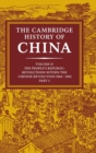 Image for The Cambridge History of China: Volume 15, The People&#39;s Republic, Part 2, Revolutions within the Chinese Revolution, 1966–1982