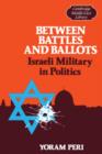 Image for Between Battles and Ballots : Israeli Military in Politics