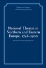 Image for National Theatre in Northern and Eastern Europe, 1746–1900