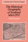 Image for The Historical Geography of Scotland since 1707