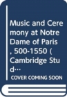 Image for Music and Ceremony at Notre Dame of Paris, 500-1550