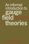 Image for An Informal Introduction to Gauge Field Theories