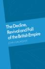 Image for The Decline, Revival and Fall of the British Empire