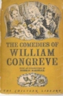 Image for The Comedies of William Congreve : The Old Batchelour, Love for Love, The Double Dealer, The Way of the World
