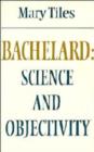 Image for Bachelard: Science and Objectivity