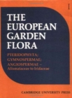Image for European Garden Flora : A Manual for the Identification of Plants Cultivated in Europe, Both Out-of-doors and Under Glass : v. 1 : Pteridophyta; Gymnospermae, Angiospermae - Alismataceae to Iridaceae
